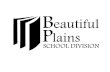 Beautiful Plains School Division Mission Statement Strive to provide quality educational opportunities within a safe and caring environment that will.