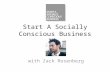 Start A Socially Conscious Business with Zack Rosenberg.