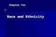 Race and Ethnicity Chapter Ten. 2 Outline Race and Ethnicity Race and Ethnicity Prejudice Prejudice Discrimination Discrimination Racism Racism Sociological.