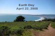 Earth Day April 22, 2008. Why Earth Day, April 22, 1970? Tapped into an undercurrent of growing public concern about the environmental damage that had.