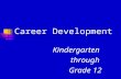 Career Development Kindergarten through Grade 12.