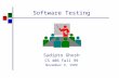 Software Testing Sudipto Ghosh CS 406 Fall 99 November 9, 1999.