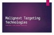 Malignext Targeting Technologies TARGETING A CURE THROUGH INNOVATION.