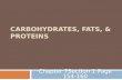 CARBOHYDRATES, FATS, & PROTEINS Chapter 7Section 1 Page 154-160.