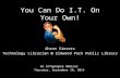 You Can Do I.T. On Your Own! An Infopeople Webinar Thursday, September 18, 2014 Ahren Sievers Technology Librarian @ Elmwood Park Public Library.
