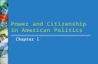 Power and Citizenship in American Politics Chapter 1.