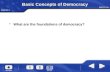 CHAPTER 1 Basic Concepts of Democracy What are the foundations of democracy?