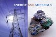 Lecture 9 Energy and Minerals ENERGY AND MINERALS.