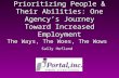 Prioritizing People & Their Abilities: One Agency’s Journey Toward Increased Employment The Ways, The Woes, The Wows Sally Hofland.
