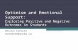 Optimism and Emotional Support: Exploring Positive and Negative Outcomes in Students Melina Condren mcondren@yorku.ca.