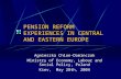 PENSION REFORM EXPERIENCES IN CENTRAL AND EASTERN EUROPE Agnieszka Chlon-Dominczak Ministry of Economy, Labour and Social Policy, Poland Kiev, May 28th,
