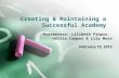 Creating & Maintaining a Successful Academy Presenters: Lilibeth Pinpin, Hollie Campos & Lily Mora February 15, 2012.