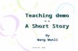 08/09/06 WANG Teaching demo -- A Short Story By Wang Wenli.