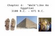 Chapter 4: “Walk Like An Egyptian” 3100 B.C. – 671 B.C.