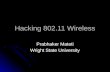 Hacking 802.11 Wireless Prabhaker Mateti Wright State University.
