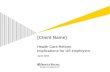 Health Care Reform Implications for US employers April 2010 [Client Name]