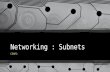 Networking : Subnets COMP3. IP Addressing Within a Network Each node within a network must be uniquely identified Identification makes use of an IP address.