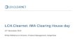 LCH.Clearnet: IMA Clearing House day 12 th November 2013 Philip Whitehurst: Director. Product Management, SwapClear.