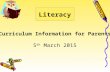 Literacy Curriculum Information for Parents 5 th March 2015.
