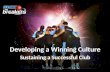 Developing a Winning Culture Sustaining a Successful Club.