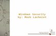 Windows Security by: Mark Lachniet. Introductions Mark Lachniet, MCNE, MCSE, CCSE, LPIC-1 Sr. Security Engineer @ Analysts International Formerly a technician.