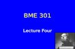 BME 301 Lecture Four. Assignments Due Next Time Complete poll #1 (overdue) WA3 HW2  ds-kortum/BME301 .