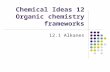 Chemical Ideas 12 Organic chemistry frameworks 12.1 Alkanes.