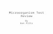Microorganism Test Review By Ken Pitts. Bacteria were the first A.To be eukaryotic organisms B.organisms to appear in the fossil record C.To have mitochondria.