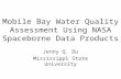 Mobile Bay Water Quality Assessment Using NASA Spaceborne Data Products Jenny Q. Du Mississippi State University.