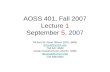 AOSS 401, Fall 2007 Lecture 1 September 5, 2007 Richard B. Rood (Room 2525, SRB) rbrood@umich.edu 734-647-3530 Derek Posselt (Room 2517D, SRB) dposselt@umich.edu.