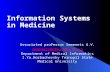 Information Systems in Medicine Associated professor Semenets A.V. semenets@tdmu.edu.te.ua semenets@tdmu.edu.te.ua Department of Medical Informatics I.Ya.Horbachevsky.