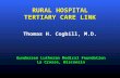 RURAL HOSPITAL TERTIARY CARE LINK Thomas H. Cogbill, M.D. Gundersen Lutheran Medical Foundation La Crosse, Wisconsin.