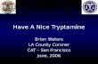 Have A Nice Tryptamine Brian Waters LA County Coroner CAT – San Francisco June, 2006.