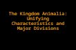 The Kingdom Animalia: Unifying Characteristics and Major Divisions.