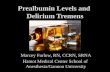 Prealbumin Levels and Delirium Tremens Marcey Furlow, RN, CCRN, SRNA Hamot Medical Center School of Anesthesia/Gannon University.