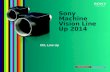 Sony Machine Vision Line Up 2014 XCL Line Up. Product Concept Build and expand over the market-leading Sony XC- HR cubic size analogue camera series,