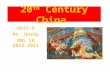 20 th Century China Unit 6 Mr. Hardy RMS IB 2012- 2013.