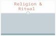 Religion & Ritual. Religion A Western concept like work/economy/politics/technology.  In western society, Religion is mostly seen as a clearly delineated.