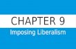 CHAPTER 9 Imposing Liberalism. TO WHAT EXTENT HAS THE IMPOSITION OF LIBERALISM AFFECTED ABORIGINAL GROUPS IN CANADA? Conflicting Ideologies Conflicting.