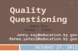 QUALITY QUESTIONING Jenny.ray@education.ky.gov Renee.yates2@education.ky.gov October 27, 2012 1 Jenny Ray Renee’ Yates.