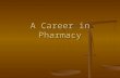 A Career in Pharmacy. A Career In Pharmacy Education Required (MUN School of Pharmacy) High school graduate High school graduate Pre-Pharmacy Pre-Pharmacy.
