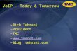 1 VoIP – Today & Tomorrow –Rich Tehrani –President –TMC – –Blog: tehrani.com.