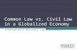 Common Law vs. Civil Law in a Globalized Economy International Business Law.