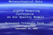 Assimilated Meteorological Data Eighth Modeling Conference on Air Quality Models Research Triangle Park, NC Dennis Atkinson September 22, 2005.