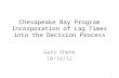 Chesapeake Bay Program Incorporation of Lag Times into the Decision Process Gary Shenk 10/16/12 1.