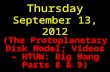 Thursday September 13, 2012 (The Protoplanetary Disk Model; Videos – HTUW: Big Bang Parts 8 & 9)