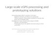 Large-scale cGPS processing and prototyping solutions GPS Processing and Analysis with GAMIT/GLOBK/TRACK T. Herring, R. King. M. Floyd – MIT UNAVCO, Boulder.