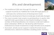 IFIs and development The traditional ODA also through IFIs aims to support countries to mobilize the funds (through grants or soft loans) for achievement.