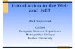 Introduction to the Web and.NET Mark Sapossnek CS 594 Computer Science Department Metropolitan College Boston University.