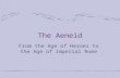 The Aeneid From the Age of Heroes to the Age of Imperial Rome.